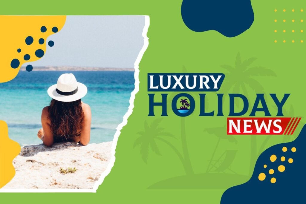 Luxury Holiday News